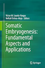 Télécharger le livre :  Somatic Embryogenesis: Fundamental Aspects and Applications
