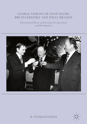 Téléchargez le livre :  Global Visions of Olof Palme, Bruno Kreisky and Willy Brandt
