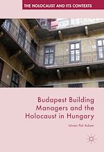 Télécharger le livre :  Budapest Building Managers and the Holocaust in Hungary