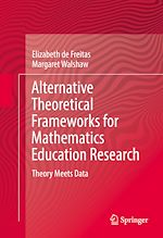 Télécharger le livre :  Alternative Theoretical Frameworks for Mathematics Education Research