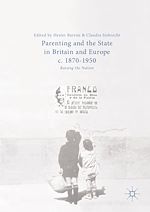 Télécharger le livre :  Parenting and the State in Britain and Europe, c. 1870-1950