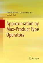Télécharger le livre :  Approximation by Max-Product Type Operators