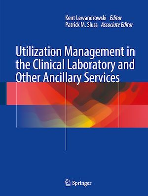 Téléchargez le livre :  Utilization Management in the Clinical Laboratory and Other Ancillary Services
