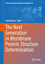 Télécharger le livre :  The Next Generation in Membrane Protein Structure Determination