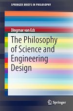 Télécharger le livre :  The Philosophy of Science and Engineering Design
