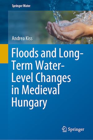 Téléchargez le livre :  Floods and Long-Term Water-Level Changes in Medieval Hungary