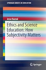 Télécharger le livre :  Ethics and Science Education: How Subjectivity Matters
