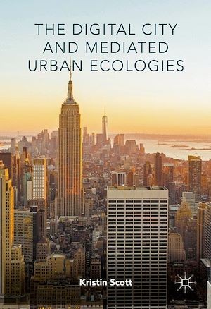 Téléchargez le livre :  The Digital City and Mediated Urban Ecologies