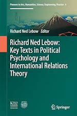 Télécharger le livre :  Richard Ned Lebow: Key Texts in Political Psychology and International Relations Theory