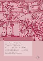 Télécharger le livre :  Aggressive and Violent Peasant Elites in the Nordic Countries, C. 1500-1700
