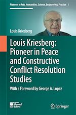 Télécharger le livre :  Louis Kriesberg: Pioneer in Peace and Constructive Conflict Resolution Studies