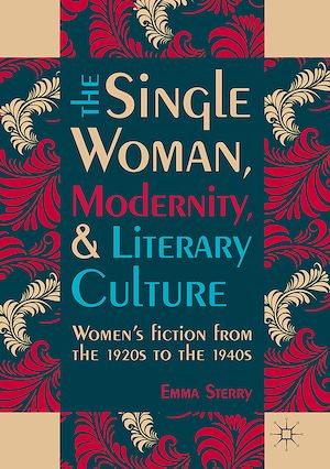 Téléchargez le livre :  The Single Woman, Modernity, and Literary Culture