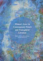 Télécharger le livre :  Women's Lives in Contemporary French and Francophone Literature