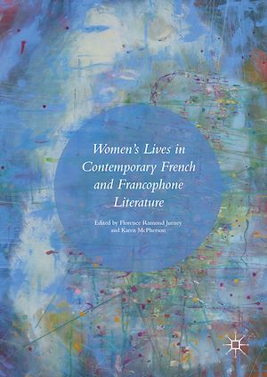 Téléchargez le livre :  Women's Lives in Contemporary French and Francophone Literature