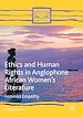 Télécharger le livre :  Ethics and Human Rights in Anglophone African Women's Literature