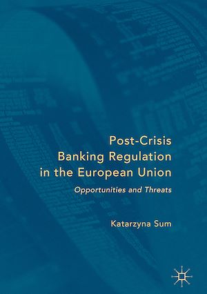 Téléchargez le livre :  Post-Crisis Banking Regulation in the European Union