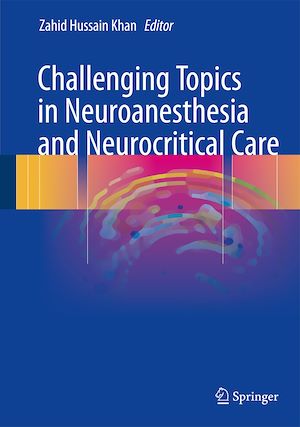 Téléchargez le livre :  Challenging Topics in Neuroanesthesia and Neurocritical Care