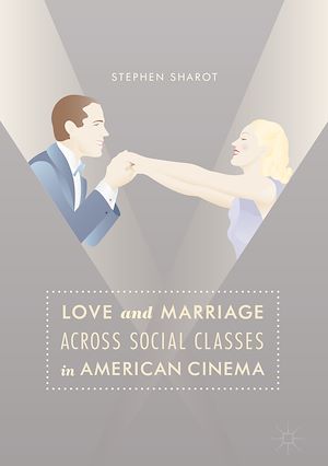 Téléchargez le livre :  Love and Marriage Across Social Classes in American Cinema