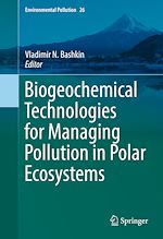 Télécharger le livre :  Biogeochemical Technologies for Managing Pollution in Polar Ecosystems