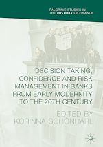 Télécharger le livre :  Decision Taking, Confidence and Risk Management in Banks from Early Modernity to the 20th Century