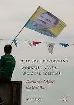 Télécharger le livre :  The PKK-Kurdistan Workers' Party's Regional Politics