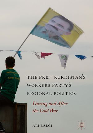 Téléchargez le livre :  The PKK-Kurdistan Workers' Party's Regional Politics