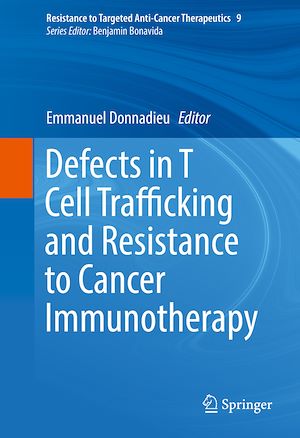 Téléchargez le livre :  Defects in T Cell Trafficking and Resistance to Cancer Immunotherapy