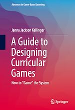 Télécharger le livre :  A Guide to Designing Curricular Games