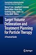 Télécharger le livre :  Target Volume Delineation and Treatment Planning for Particle Therapy