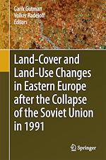 Télécharger le livre :  Land-Cover and Land-Use Changes in Eastern Europe after the Collapse of the Soviet Union in 1991