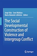Télécharger le livre :  The Social Developmental Construction of Violence and Intergroup Conflict