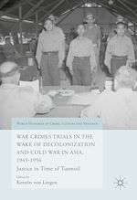 Télécharger le livre :  War Crimes Trials in the Wake of Decolonization and Cold War in Asia, 1945-1956