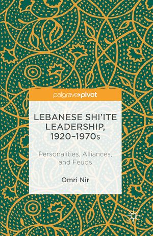 Téléchargez le livre :  Lebanese Shi‘ite Leadership, 1920–1970s