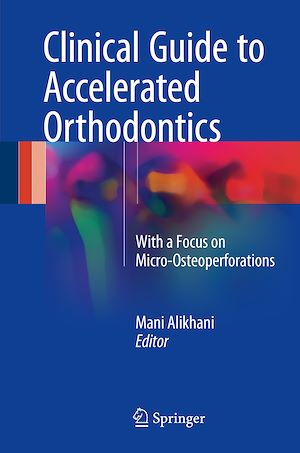 Téléchargez le livre :  Clinical Guide to Accelerated Orthodontics