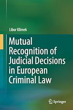 Télécharger le livre :  Mutual Recognition of Judicial Decisions in European Criminal Law