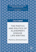 Download this eBook The Poetics and Politics of Alzheimer's Disease Life-Writing