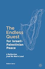 Télécharger le livre :  The Endless Quest for Israeli-Palestinian Peace
