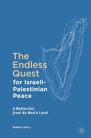 Téléchargez le livre :  The Endless Quest for Israeli-Palestinian Peace