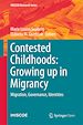 Télécharger le livre :  Contested Childhoods: Growing up in Migrancy