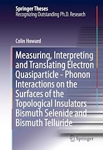 Télécharger le livre :  Measuring, Interpreting and Translating Electron Quasiparticle - Phonon Interactions on the Surfaces of the Topological Insulators Bismuth Selenide and Bismuth Telluride