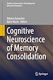Télécharger le livre :  Cognitive Neuroscience of Memory Consolidation
