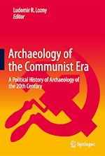 Télécharger le livre :  Archaeology of the Communist Era