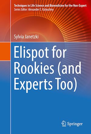 Téléchargez le livre :  Elispot for Rookies (and Experts Too)
