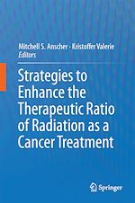 Télécharger le livre :  Strategies to Enhance the Therapeutic Ratio of Radiation as a Cancer Treatment