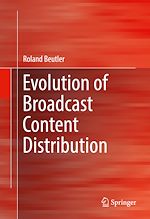 Télécharger le livre :  Evolution of Broadcast Content Distribution