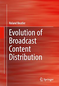 Télécharger le livre :  Evolution of Broadcast Content Distribution