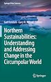 Télécharger le livre :  Northern Sustainabilities: Understanding and Addressing Change in the Circumpolar World