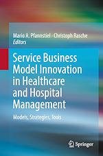 Télécharger le livre :  Service Business Model Innovation in Healthcare and Hospital Management