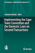 Télécharger le livre :  Implementing the Cape Town Convention and the Domestic Laws on Secured Transactions