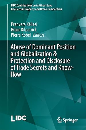 Téléchargez le livre :  Abuse of Dominant Position and Globalization & Protection and Disclosure of Trade Secrets and Know-How